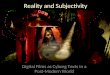 Reality And Subjectivity: Digital Films as Cyborg Texts in a Post-Modern World