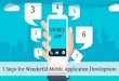 7 Steps For Wonderful Mobile Application Development