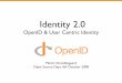 Identity 2.0 - OpenID And User Centric Identity