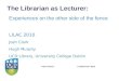 The librarian as lecturer : experiences on the other side of the fence. Authors: Josh Clark, Hugh Murphy