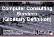 Computer Consulting Services (Glossary Definition) (Slides)