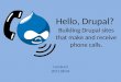 Hello, Drupal? Building Drupal sites that make and receive phone calls