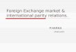 Foreign Exchange market & international Parity Relations
