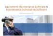 Equipment maintenance software & maintenance scheduling software
