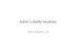 John´s daily routine
