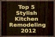 Top 5 stylish kitchen remodeling   2012