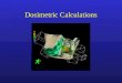 Dosimetric calculations