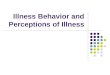 4. illness behavior and perceptions of illness