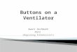 Buttons on a ventilator