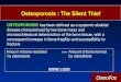 Osteoporosis : The Silent Thief 	 Osteoporosis : The Silent Thief