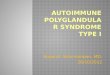 Autoimmune polyglandular syndrome type 1
