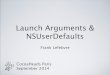￼Launch Arguments & NSUserDefaults by Franck Lefebvre