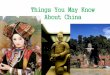 something you may know about  china