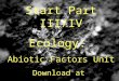 Ecology Abiotic Factors Unit Powerpoint Part III/IV for Educators - Download Powerpoint at www. science powerpoint .com