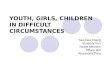 Youth, Girls And Children In Difficult Circumstances