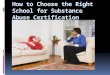 How to Choose the Right School for Substance Abuse Certification