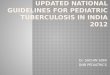 Updated national guidelines for pediatric tuberculosis in india