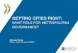 Gettin cities right: What role for metropolitan governance?, Marissa Plouin, Urban Policy Analyst, OECD