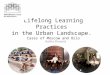 Lifelong learning practices in the urban landscape. 29 08-2013. Preliminary thesis presentation at the Lifelong Learning conference (Minsk'13)