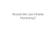 Should we use mobile marketing