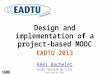 #MOOCGdP – 15 - design and implementation of a project-based mooc eadtu 25-10-2013