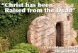 Christ has been Raised from the Dead"