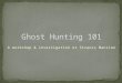 Ghost Hunt 101 Lecture and Workshop
