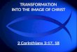 Transformation Into The Image Of Christ