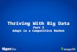 Thrive With Big Data Webinar Series - Part 2: Adapt in a Competitive Market