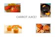 Carrot juice!