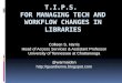 TIPS for Managing Tech and Workflow Changes in Libraries