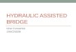 Hydraulic assisted bridges