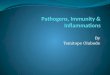 Pathogens, immunity & inflammations