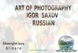 Art Of Photography  Igor Saxov Russian