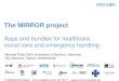 The MIRROR Project: Apps and bundles for healthcare, social care and emergency handling
