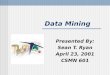 Data Mining Presented By: Sean T. Ryan