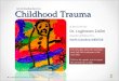 Childhood  Trauma Presentation 2