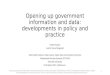 Opening up government information and data: developments in policy and practice