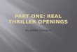 Part one: Real Thriller Openings