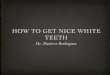 How to get nice white teeth with Dr. Marieve Rodruigez