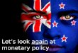 Let's look again at NZ Monetary Policy