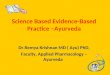 Science based evidence based practise in ayurveda