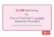 Slam vs One of Australias Largest Adwords Providers