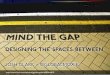 Mind the Gap: Designing the Space Between Devices