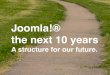 Joomla!® the next 10 years