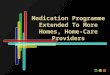 Medication programme extended to more homes, home care