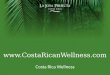 Costa Rican Wellness, Costa Rica Wellness, Costa Rica Health