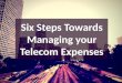 Six Steps Towards Managing your Telecom Expenses