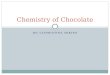Chemistry of chocolate