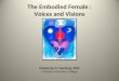 The Embodied Female: Voices and Visions